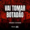 Vai Tomar Botadão - Single album lyrics, reviews, download