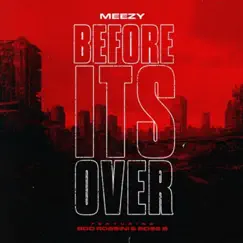 Before It’s Over - Single (feat. Boo Rossini & Boss B) - Single by Meezy album reviews, ratings, credits