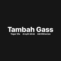 Tambah Gass (feat. Arsyih Idrak & AdriOktavian) Song Lyrics