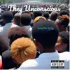 They Unconscious - Single album lyrics, reviews, download