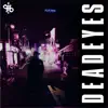 Deadeyes - Single album lyrics, reviews, download