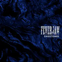 Sweetener - Single by Feverjaw album reviews, ratings, credits