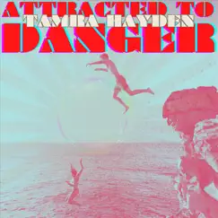 Attracted To Danger - Single by Tamra Hayden album reviews, ratings, credits