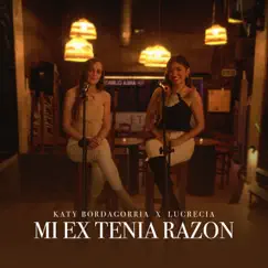 Mi Ex Tenía Razón - Single by Katy Bordagorria & Lucrecia album reviews, ratings, credits