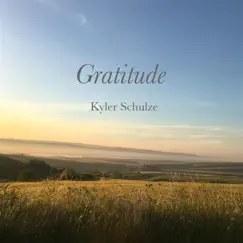 Gratitude - Single by Kyler Schulze album reviews, ratings, credits