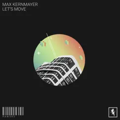 Let's Move - Single by Max Kernmayer album reviews, ratings, credits