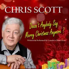 Doesn't Anybody Say Merry Christmas Anymore - Single by Chris Scott album reviews, ratings, credits