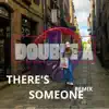 There's Someone (Double A Remix) [feat. Esther] - Single album lyrics, reviews, download