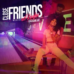 Close Friends (feat. Lovegang Jay) Song Lyrics