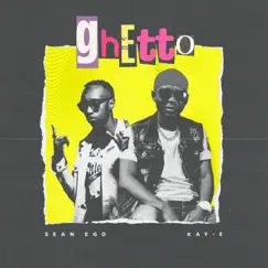 Ghetto (feat. Kay-E) Song Lyrics