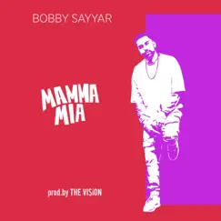 Mamma Mia - Single by Bobby Sayyar & THE VI$iON album reviews, ratings, credits