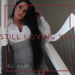 Still Loving You - Single by ELI HARP album reviews, ratings, credits