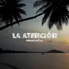 La Atención - Single album lyrics, reviews, download