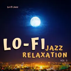 Lo-Fi Jazz Relaxation Vol. 3 (Relaxing Beats, Slow Tempo) by Lo-Fi Jazz album reviews, ratings, credits