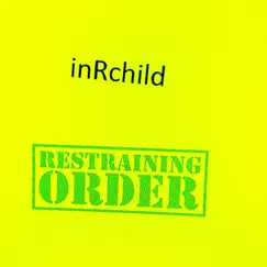 Restraining Order - Single by Inrchild album reviews, ratings, credits