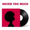 Never Too Much (Instrumental) - Single album lyrics, reviews, download