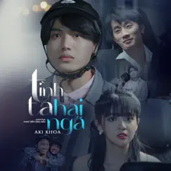 Tình Ta Hai Ngã - Single by Aki Khoa album reviews, ratings, credits