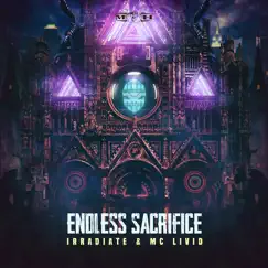 Endless Sacrifice (Extended Mix) - Single by Irradiate & MC Livid album reviews, ratings, credits