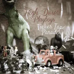 Ticker Tape Parade by The High Desert Playboys album reviews, ratings, credits