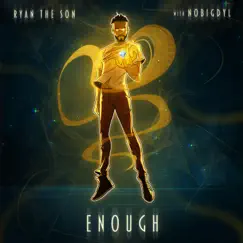 Enough (feat. Nobigdyl.) - Single by Ryan the Son album reviews, ratings, credits
