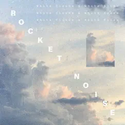 White Clouds & White Noise - Single by Rocket Noise album reviews, ratings, credits