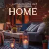 Autumn Relaxing Jazz Background: Home, Cafe, Smooth Jazz Chillout Lounge, Study Time, Relax Rainy Day album lyrics, reviews, download