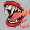Runnin Their Mouth (feat. Killer K) - Single album lyrics, reviews, download