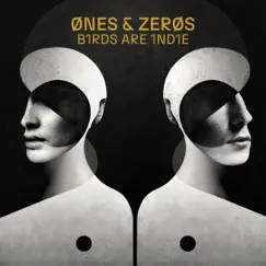 Ones & Zeros by Birds Are Indie album reviews, ratings, credits