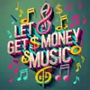 Lets Get Money Music Vibes album lyrics, reviews, download