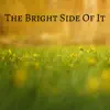 The Bright Side of it - Single album lyrics, reviews, download