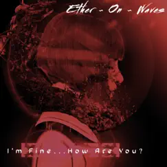 I'm Fine...How Are You? - Single by Ether On Waves album reviews, ratings, credits