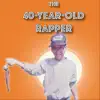 The 40-Year-Old Rapper - EP album lyrics, reviews, download