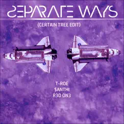 Separate Ways (feat. $anthi & R3d On3) [Certain Tree Edit] [Certain Tree Edit] - Single by T-Roe album reviews, ratings, credits