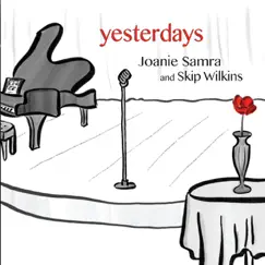 Yesterdays by Joanie Samra & Skip Wilkins album reviews, ratings, credits