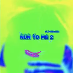NUN TO ME 2 (feat. Yvngdashi) - Single by Lil Fl4w album reviews, ratings, credits