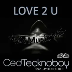 Love 2 U (feat. Jayden Felder) [SejixMusic Extended Mix] Song Lyrics