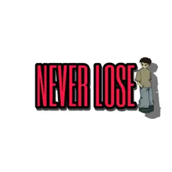 Never Lose - Single by Yvngmeeks album reviews, ratings, credits