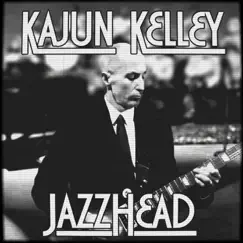 Jazzhead - Single by Kajun Kelley album reviews, ratings, credits