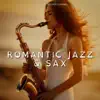 Romantic Jazz & Sax: Sensual Saxophone Melodies, Love in Jazz, Candlelit Dreams album lyrics, reviews, download