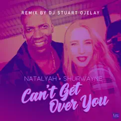 Can't Get Over You (feat. Shurwayne Winchester) [Remix House Version] - Single by Natalyah album reviews, ratings, credits