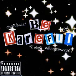 Be Kareful (feat. Spiff) - Single by ACX3 album reviews, ratings, credits