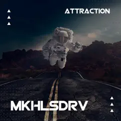 Attraction - Single by MKHLSDRV album reviews, ratings, credits