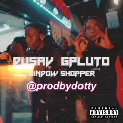 Window Shopper (feat. Gpluto & DuSav) - Single by ProdByDotty album reviews, ratings, credits
