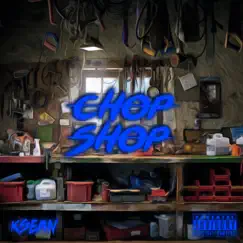 Chop Shop - Single by Ksean album reviews, ratings, credits