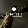 Faith Christian Songs - Single album lyrics, reviews, download