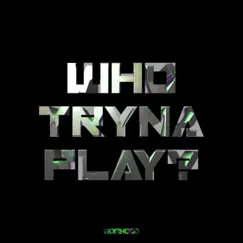 WhoTrynaPlay? Song Lyrics