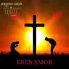 Eres Amor - Single album lyrics, reviews, download