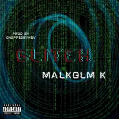 Glitch - Single by Malkolm K album reviews, ratings, credits