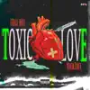 Toxic Love - EP album lyrics, reviews, download