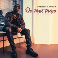 Do That Thing - Single by OG Emmy & Lord B album reviews, ratings, credits